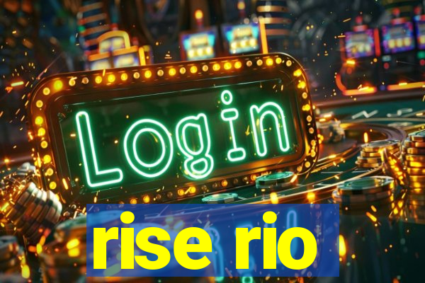 rise rio